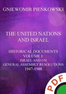 The United Nations and Israel. Historical Documents. Volume I: Israel and UN General Assembly Resolutions 1947-1988