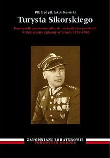 Turysta Sikorskiego. Pamiętnik pełnomocnika ds. uchodźców polskich w Konstancy spisany w latach 19391940