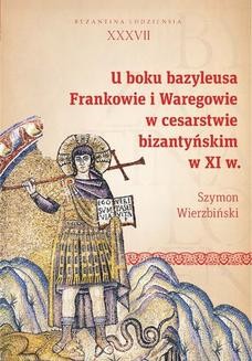 U boku bazyleusa. Frankowie i Waregowie w cesarstwie bizantyńskim w XI w