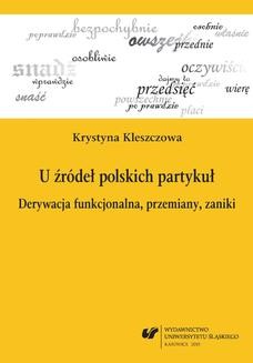 U źródeł polskich partykuł. Derywacja funkcjonalna, przemiany, zaniki