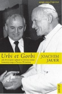Urbi et Gorbi. Jak chrześcijanie wpłynęli na obalenie reżimu komunistycznego w Europie Wschodniej