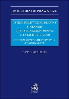 Ustrój polityczno-prawny Finlandii i jego funkcjonowanie w latach 1917-2000. Studium prawno-historyczno-porównawcze