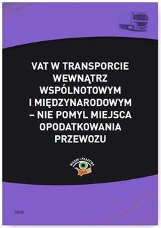 VAT w transporcie wewnątrzwspólnotowym i międzynarodowym – nie pomyl miejsca opodatkowania przewozu