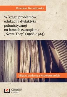 W kręgu problemów edukacji i dydaktyki polonistycznej na łamach czasopisma &#8222;Nowe Tory&#8221;. Między tradycją a współczesnością