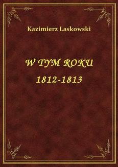 W Tym Roku 1812-1813