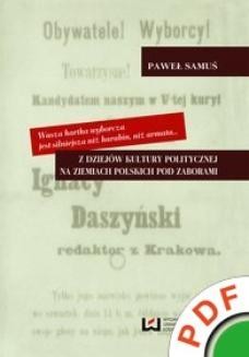 Wasza kartka wyborcza jest silniejsza niż karabin, niż armata... Z dziejów kultury politycznej na ziemiach polskich pod zaborami 