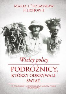 Wielcy polscy podróżnicy, krórzy odkrywali świat