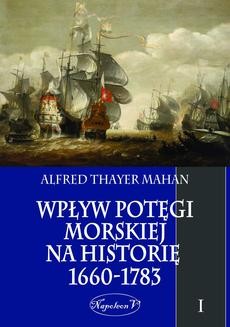 Wpływ potęgi morskiej na historię 1660-1783 tom I