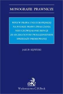 Wpływ prawa Unii Europejskiej na polskie prawo zwalczania nieuczciwej konkurencji ze szczególnym uwzględnieniem sprzedaży premiowanej