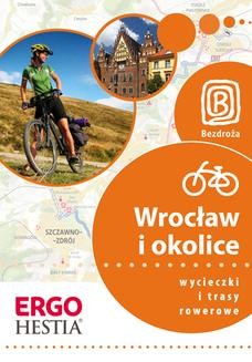 Wrocław i okolice. Wycieczki i trasy rowerowe. Wydanie 1