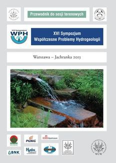 XVI Sympozjum Współczesne Problemy Hydrogeologii Warszawa - Jachranka 2013. Przewodnik do sesji terenowych