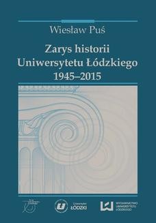 Zarys historii Uniwersytetu Łódzkiego (1945&#8210;2015)