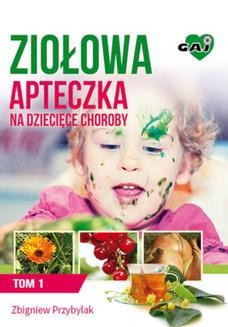 Ziołowa Apteczka na Dziecięce Choroby t. 1
