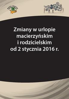 Zmiany w urlopie macierzyńskim i rodzicielskim od 2 stycznia 2016 r.