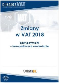 Zmiany w VAT 2018. Split payment – kompleksowe omówienie