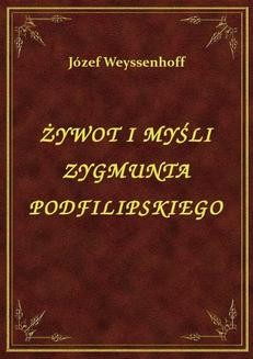 Żywot I Myśli Zygmunta Podfilipskiego