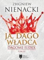Dagome Iudex Tom 3: Ja, Dago Władca