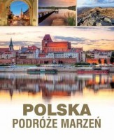 Polska: Podróże marzeń