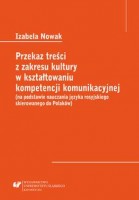 Przekaz treści z zakresu kultury w kształtowaniu kompetencji komunikacyjnej (na podstawie nauczania języka rosyjskiego skierowanego do Polaków)
