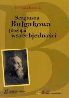 Sergiusza Bułgakowa filozofia wszechjedności