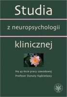 Studia z neuropsychologii klinicznej. Na 45-lecie pracy zawodowej Profesor Danuty Kądzielawy