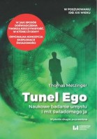 Tunel Ego. Naukowe badanie umysłu a mit świadomego ja . Wydanie drugie poprawione