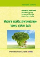 Wybrane aspekty zrównoważonego rozwoju a jakość życia (red.) Monika Piśniak, Ireneusz Miciuła, Anna Nurzyńska